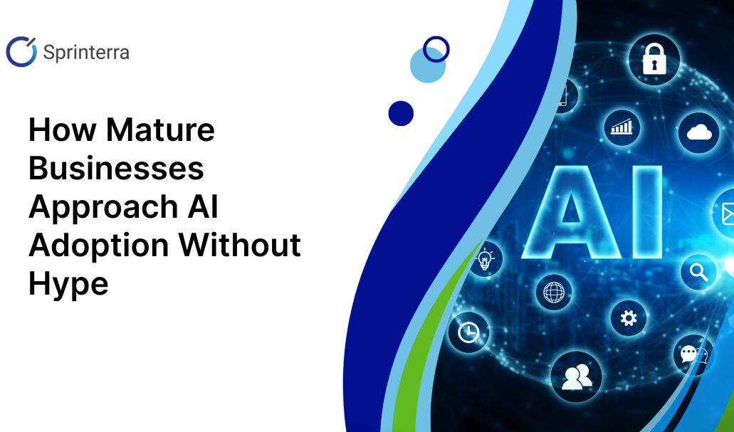 How Mature Businesses Approach AI Adoption Without Hype
